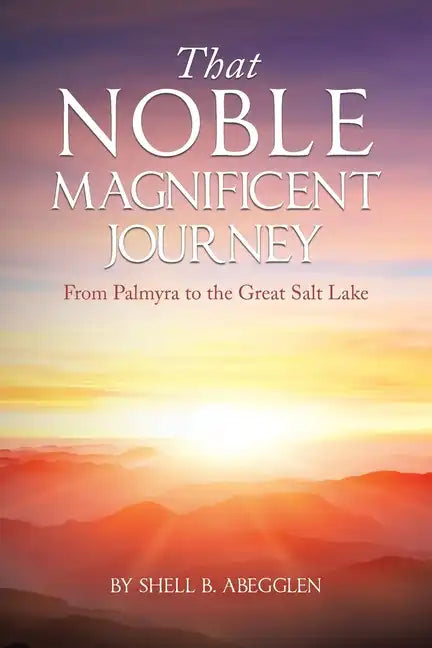 That Noble Magnificent Journey: From Palmyra to the Great Salt Lake - Paperback