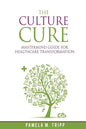The Culture Cure Mastermind Guide for Healthcare Transformation - Paperback