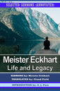 Meister Eckhart: Life and Legacy: Selected Sermons (Annotated) - Paperback