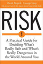 Risk: A Practical Guide for Deciding What's Really Safe and What's Dangerous in the World Around You - Paperback