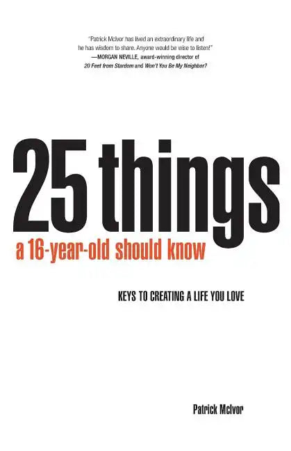 25 Things A 16 Year Old Should Know: Keys To Creating A Life You Love - Paperback