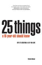 25 Things A 16 Year Old Should Know: Keys To Creating A Life You Love - Paperback