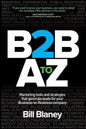 B2B A To Z: Marketing Tools and Strategies That Generate Leads For Business-To-Business Companies - Paperback