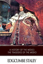 A History of the Medici: The Tragedies of the Medici - Paperback