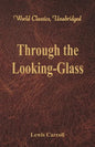 Through the Looking-Glass (World Classics, Unabridged) - Paperback