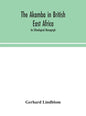 The Akamba in British East Africa; an ethnological monograph - Hardcover