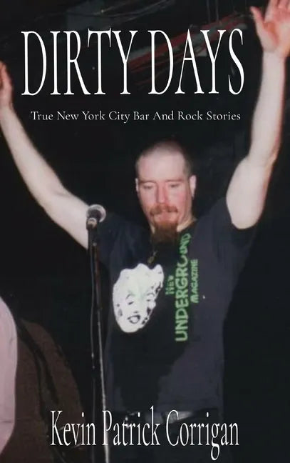Dirty Days: True New York City Bar And Rock Stories - Hardcover