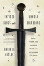 Infidel Kings and Unholy Warriors: Faith, Power, and Violence in the Age of Crusade and Jihad - Paperback