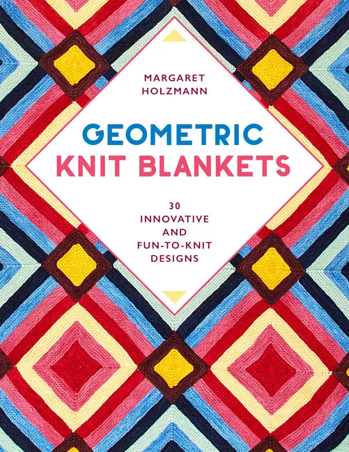 Geometric Knit Blankets: 30 Innovative and Fun-To-Knit Designs - Paperback