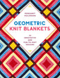 Geometric Knit Blankets: 30 Innovative and Fun-To-Knit Designs - Paperback