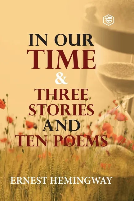 In Our Time & Three Stories and Ten poems - Paperback