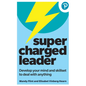 Supercharged Leader: Develop Your Mind and Skillset to Deal with Anything - Paperback