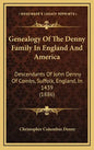 Genealogy Of The Denny Family In England And America: Descendants Of John Denny Of Combs, Suffolk, England, In 1439 (1886) - Hardcover