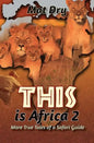 THIS is Africa 2: More True Tales of a Safari Guide - Paperback