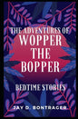 The Adventures of Wopper the Bopper: Bedtime Stories - Paperback