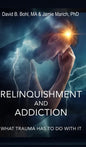 Relinquishment and Addiction: What Trauma Has to Do With It - Hardcover