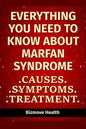Everything you need to know about Marfan Syndrome: Causes, Symptoms, Treatment - Paperback