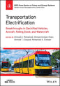 Transportation Electrification: Breakthroughs in Electrified Vehicles, Aircraft, Rolling Stock, and Watercraft - Hardcover