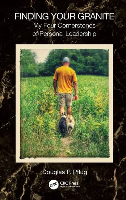 Finding Your Granite: My Four Cornerstones of Personal Leadership - Hardcover