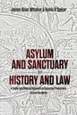 Asylum and Sanctuary in History and Law: A Social and Political Approach to Temporary Protections Around the World - Paperback