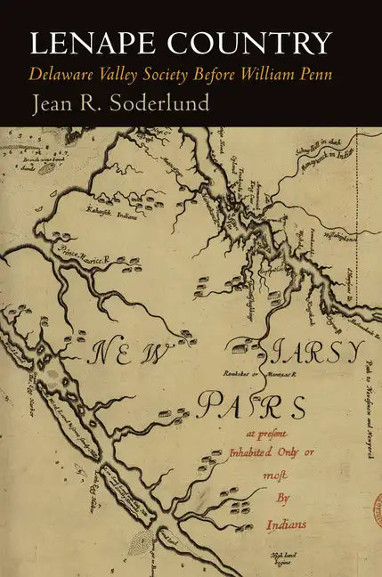 Lenape Country: Delaware Valley Society Before William Penn - Hardcover