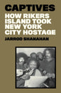 Captives: How Rikers Island Took New York City Hostage - Hardcover