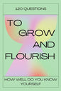 120 Questions To Grow And Flourish: How Well Do You Know Yourself - Paperback