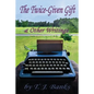 The Twice-Given Gift & Other Writings - Paperback