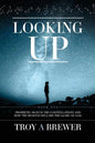 Looking Up: Prophetic signs in the constellations and how the heavens declare the glory of God. - Paperback