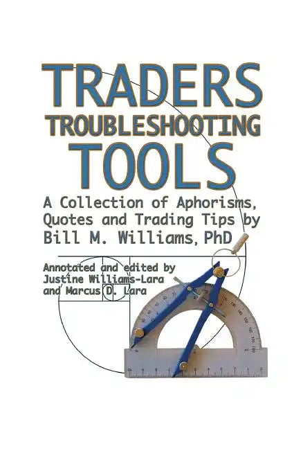 Traders Troubleshooting Tools: A Collection of Aphorisms, Quotes and Trading Tips - Paperback