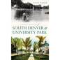 A Brief History of South Denver & University Park - Hardcover