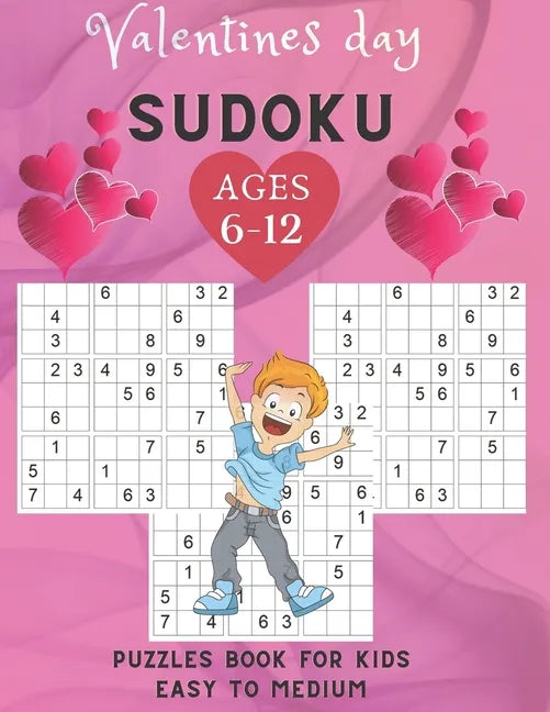 Valentines Day sudoku puzzles book for kids Easy To Medium ages 6-12: 200 puzzles Easy to medium / Sudoku Puzzles Games To Challenge Your Brain / Perf - Paperback
