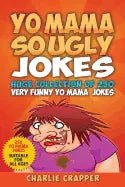Yo Mama So Ugly Jokes: 250 Of The Funniest Yo Mama Ugly Jokes Ever - Paperback
