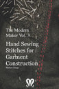 The Modern Maker vol. 3: Handsewing Stitches for Garment Construction - Paperback