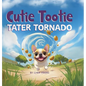 Cutie Tootie Tater Tornado - Hardcover
