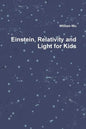 Einstein, Relativity and Light for Kids - Paperback