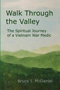 Walk Through the Valley: The Spiritual Journey of a Vietnam War Medic - Paperback
