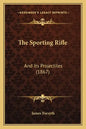 The Sporting Rifle: And Its Projectiles (1867) - Paperback