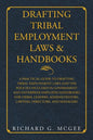 Drafting Tribal Employment Laws & Handbooks: A Practical Guide to Drafting Tribal Employment Laws and the Policies Included in Government and Enterpri - Paperback