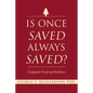 Is Once Saved Always Saved?: Scriptural Proof and Evidence - Paperback