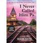 I Never Called Him Pa - Hardcover