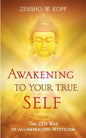 Awakening to Your True Self: The Zen way of all-embracing mysticism - Paperback