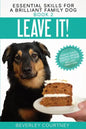 Leave It!: How to teach Amazing Impulse Control to your Brilliant Family Dog - Paperback