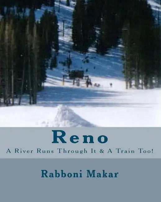Reno: A River Runs Through It & A Train Too! - Paperback