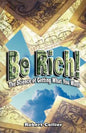 Be Rich !: The Science of Getting What You Want - Paperback