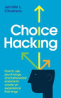 Choice Hacking: How to use psychology and behavioral science to create an experience that sings - Paperback