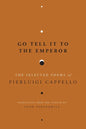Go Tell It to the Emperor: The Selected Poems of Pierluigi Cappello - Paperback