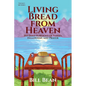 Living Bread from Heaven: 365 Daily Portions of Verses, Fellowship, and Prayer - Paperback