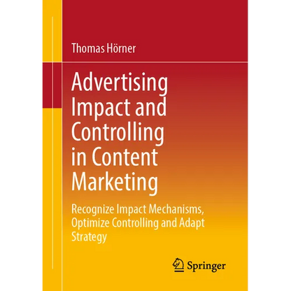 Advertising Impact and Controlling in Content Marketing: Recognize Impact Mechanisms, Optimize Controlling and Adapt Strategy - Paperback