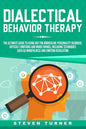 Dialectical Behavior Therapy: The Ultimate Guide for Using DBT for Borderline Personality Disorder, Difficult Emotions and Mood Swings, Including Te - Paperback